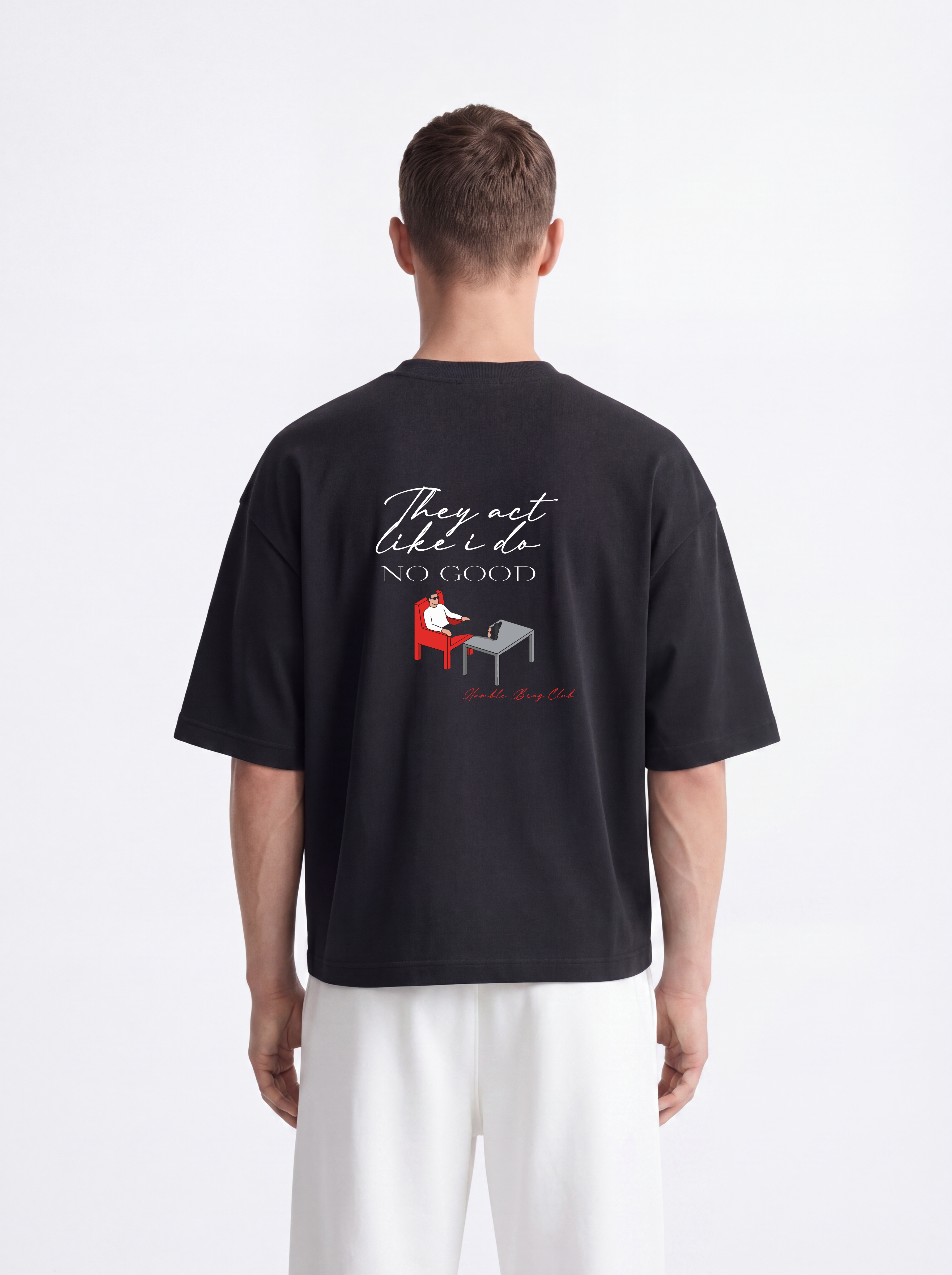 OVERSIZED TEE - They act like i do no good